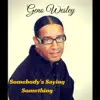 Geno Wesley - Somebody's Saying Something - Single